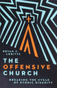 The Offensive Church: Breaking the Cycle of Ethnic Disunity