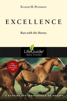Excellence: Run With the Horses (Lifeguide Bible Study Series)