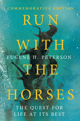 Run With the Horses: The Quest For Life At Its Best (Commemorative)