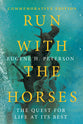 Run With the Horses: The Quest For Life At Its Best (Commemorative)