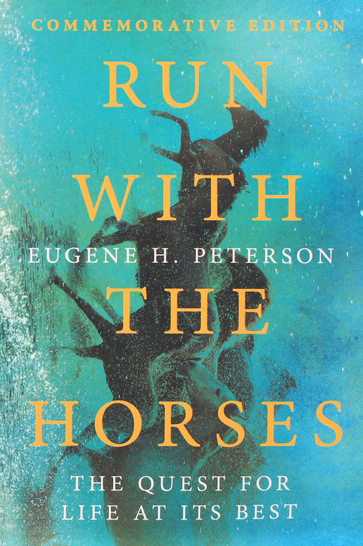 Run With the Horses: The Quest For Life At Its Best (Commemorative)