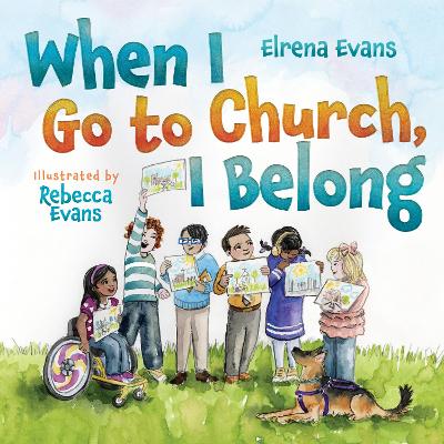 When I Go to Church, I Belong: Finding My Place in God's Family as a Child With Special Needs