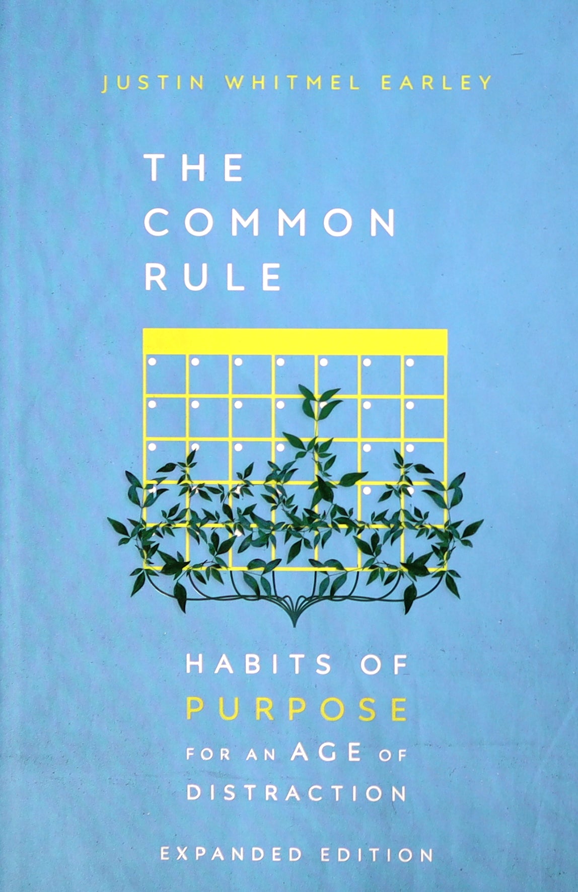 The Common Rule: Habits of Purpose For An Age of Distraction (2nd Edition)