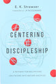 Centering Discipleship: A Pathway For Multiplying Spectators Into Mature Disciples