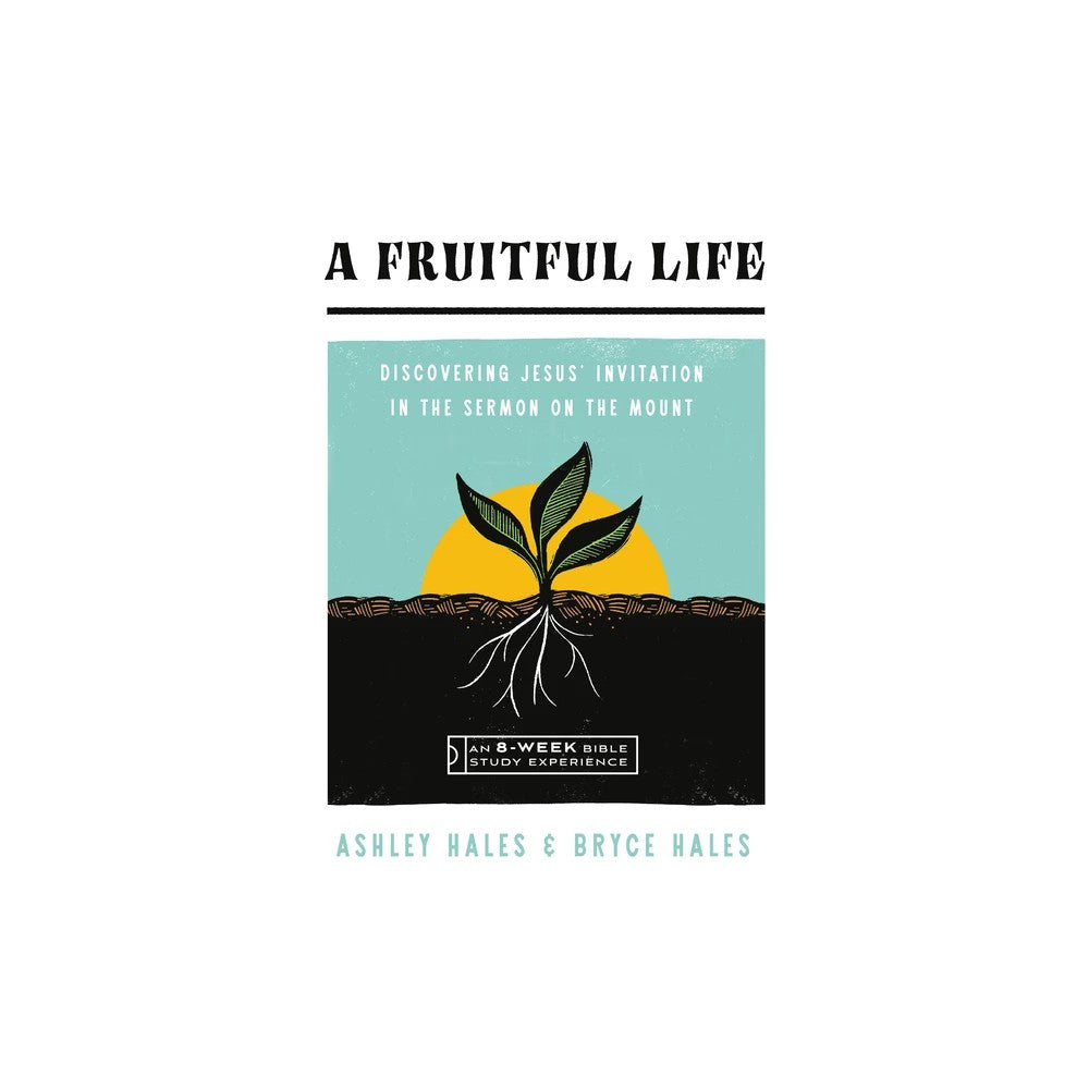 A Fruitful Life: Discovering Jesus' Invitation in the Sermon on the Mount, An 8-Week Bible Study (IVP Bible Study Experience Series)