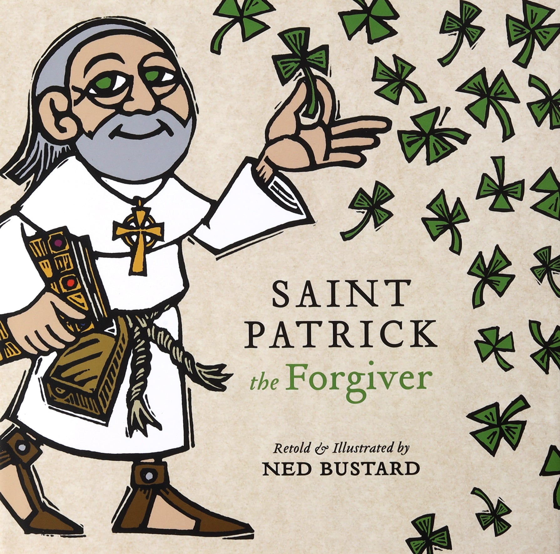Saint Patrick the Forgiver: The History and Legends of Ireland's Bishop