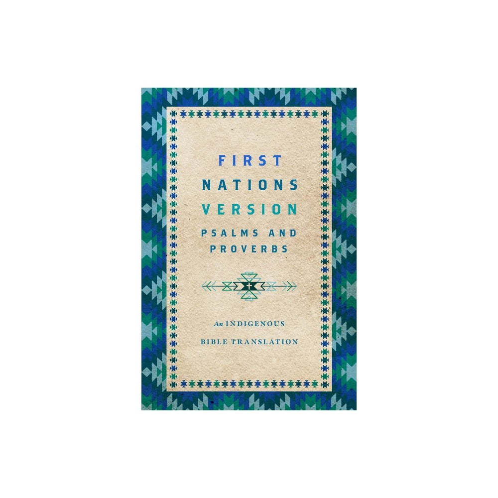 FNV Psalms and Proverbs: An Indigenous Bible Translation (First Nations Version)