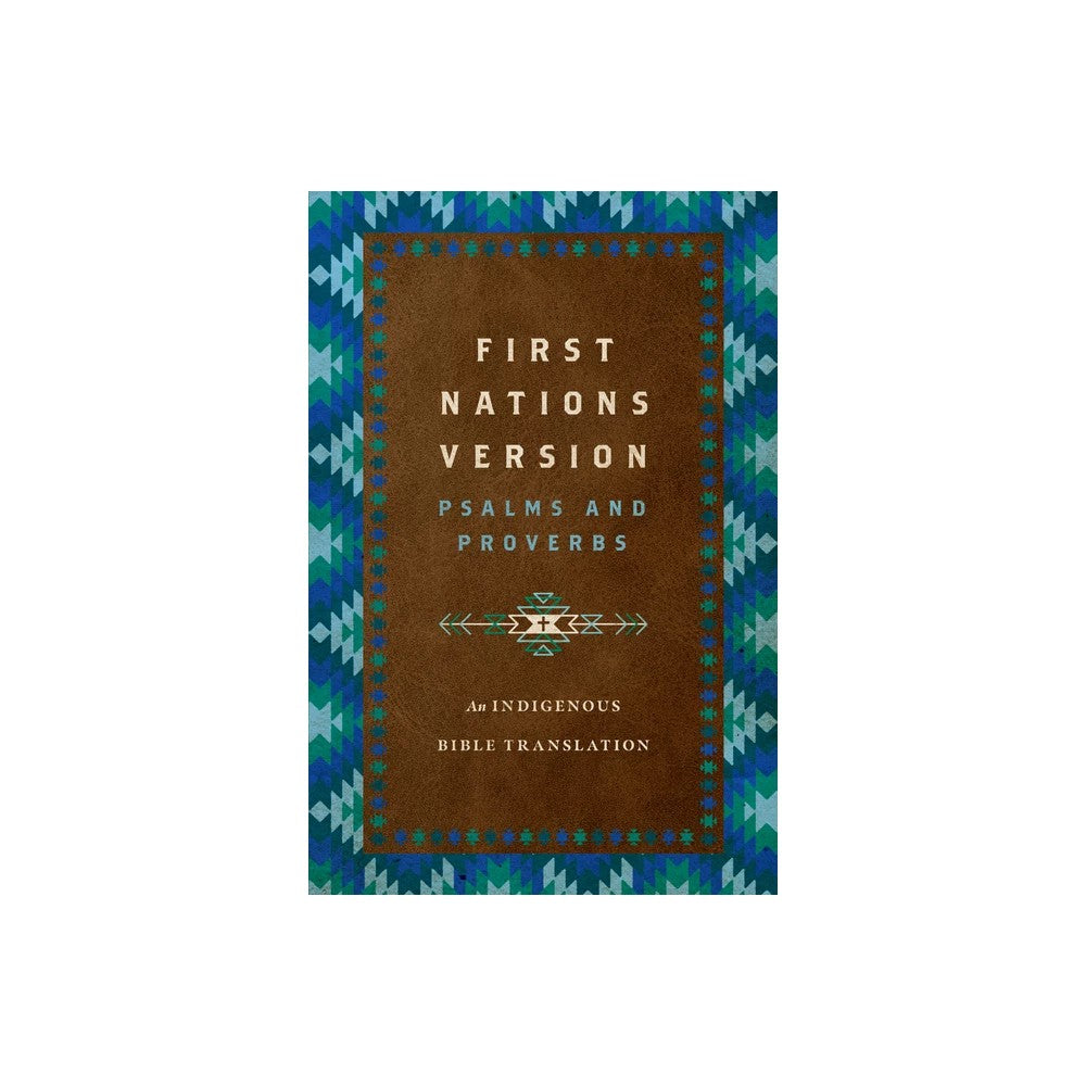 FNV Psalms and Proverbs: An Indigenous Bible Translation (First Nations Version)