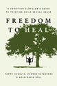 Freedom to Heal: A Christian Clinician's Guide to Treating Child Sexual Abuse