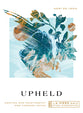 Upheld: Meeting Our Trustworthy God Through Isaiah, A 6-Week Bible Study Experience (IVP Bible Study Experience Series)