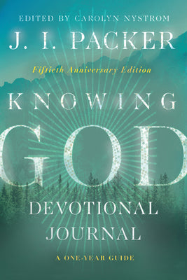 Knowing God Devotional Journal: A One-Year Guide (50th Anniversary Edition)