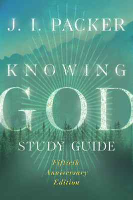 Knowing God Study Guide (50Th Anniversary Edition) (22 Sessions)