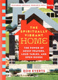 The Spiritually Vibrant Home: The Power of Messy Prayers, Loud Tables, and Open Doors (Lutheran Hour Ministries Resources Series)