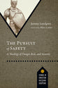 The Pursuit of Safety: A Theology of Danger, Risk, and Security (Studies in Christian Doctrine and Scripture Series)