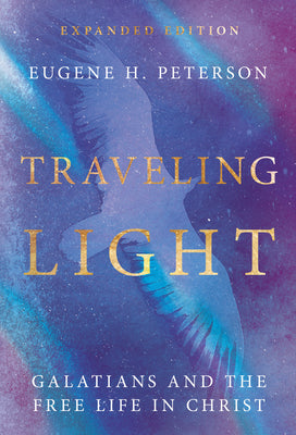 Traveling Light: Galatians and the Free Life in Christ