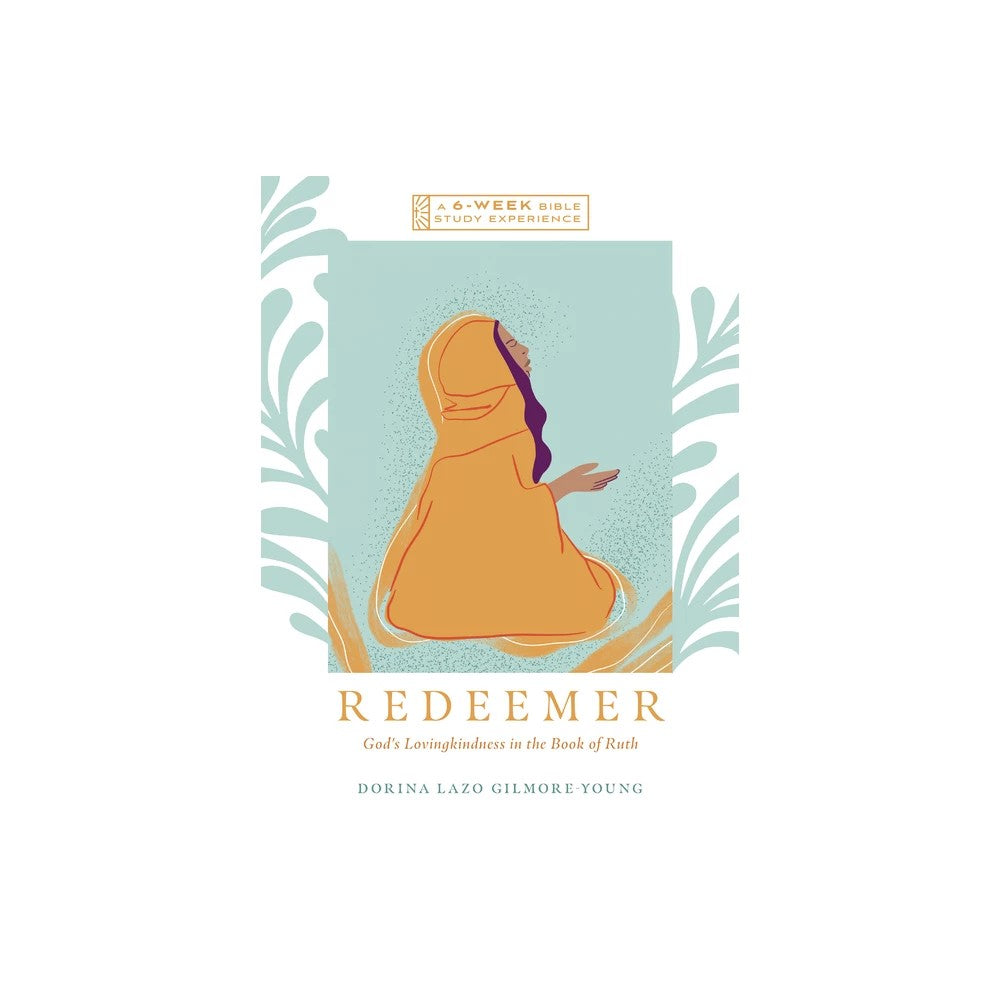 Redeemer: God's Lovingkindness in the Book of Ruth, A 6-Week Bible Study Experience (IVP Bible Study Experience Series)