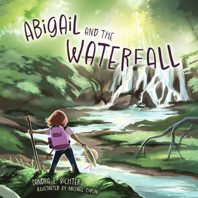 Abigail and the Waterfall: Loving God's Good Earth
