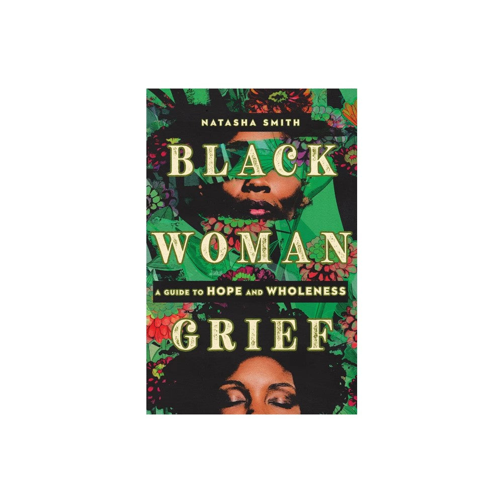 Black Woman Grief: A Guide to Hope and Wholeness