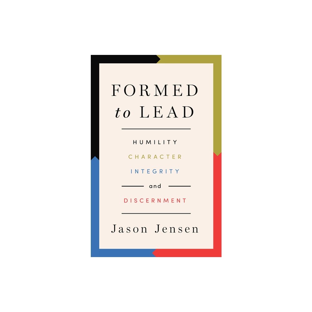 Formed to Lead: Humility, Character, Integrity, and Discernment