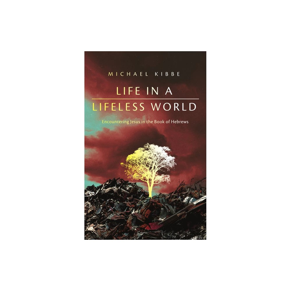 Life in a Lifeless World: Encountering Jesus in the Book of Hebrews