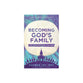 Becoming God's Family: Why the Church Still Matters