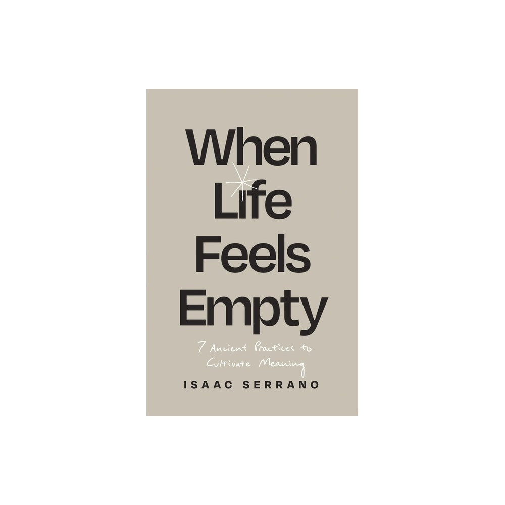 When Life Feels Empty: 7 Ancient Practices to Cultivate Meaning