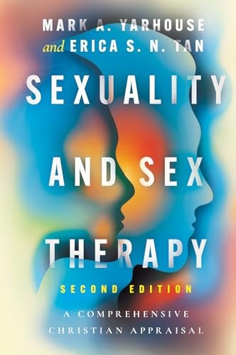 Sexuality and Sex Therapy (2nd Edition): A Comprehensive Christian Appraisal (Christian Association for Psychological Studies Books Series)