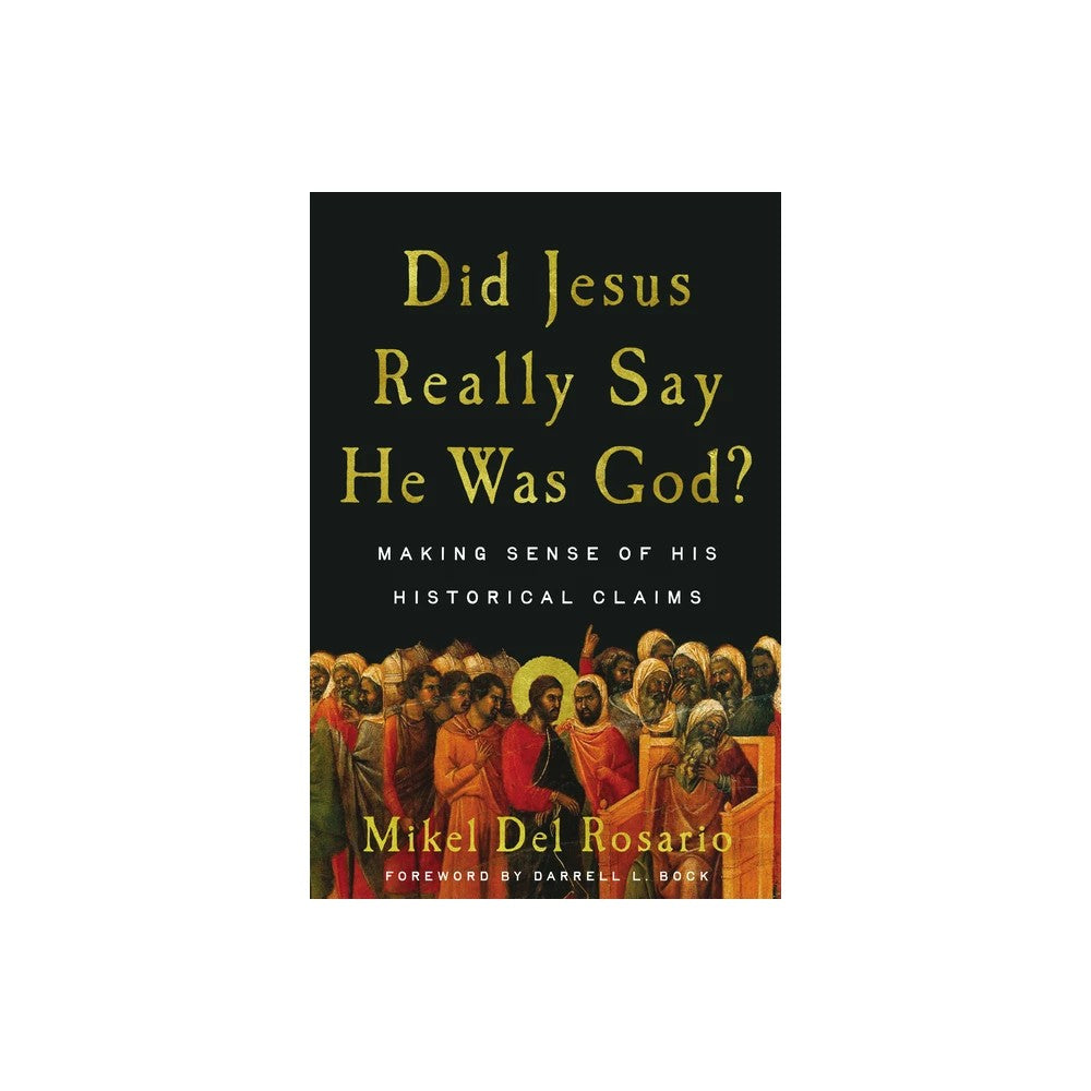 Did Jesus Really Say He Was God?: Making Sense of His Historical Claims