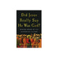 Did Jesus Really Say He Was God?: Making Sense of His Historical Claims