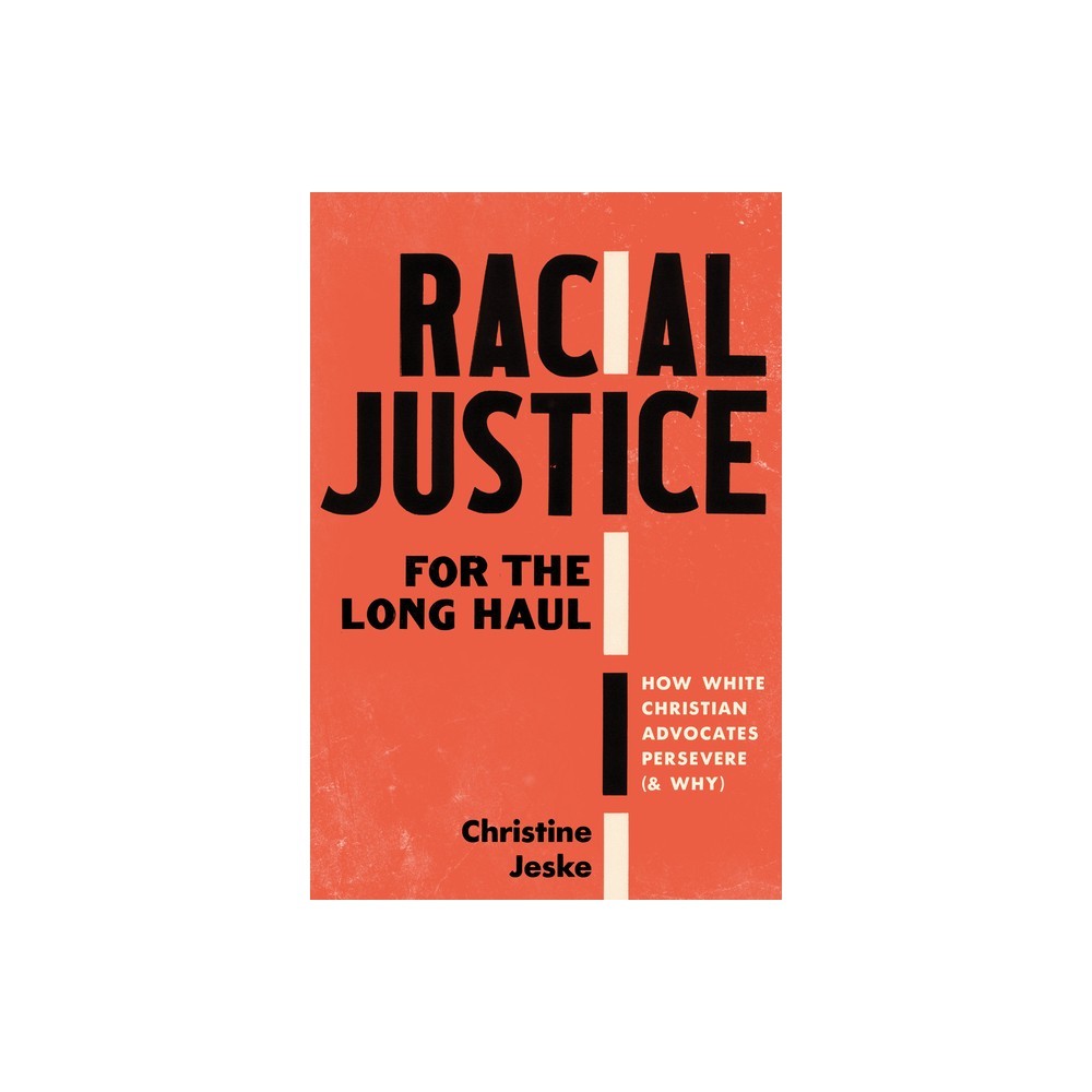 Racial Justice for the Long Haul: How White Christian Advocates Persevere (and Why)