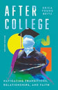 After College: Navigating Transitions, Relationships, and Faith