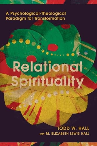 Relational Spirituality: A Psychological-Theological Paradigm for Transformation (Christian Association for Psychological Studies Series)