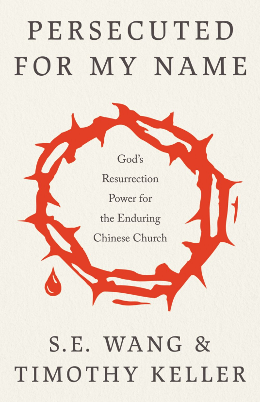 Persecuted for My Name: God's Resurrection Power for the Enduring Chinese Church