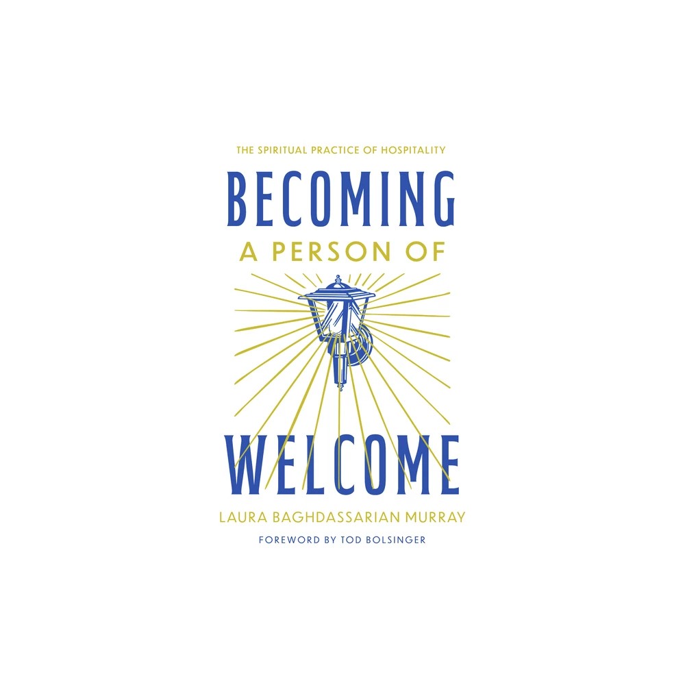 Becoming a Person of Welcome: The Spiritual Practice of Hospitality