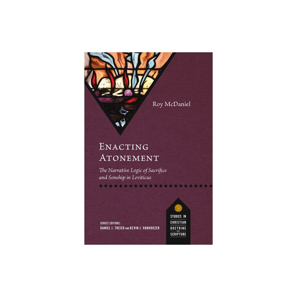 Enacting Atonement: The Narrative Logic of Sacrifice and Sonship in Leviticus (Studies in Christian Doctrine and Scripture Series)