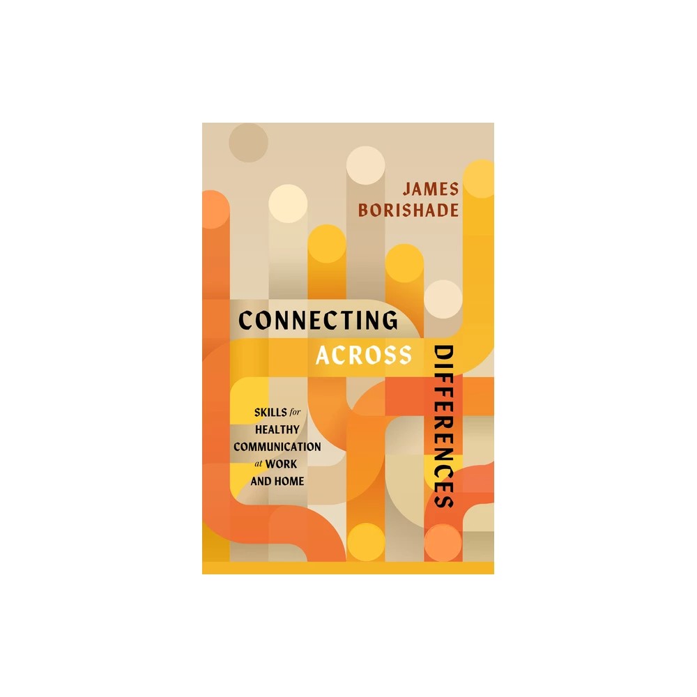 Connecting Across Differences: Skills for Healthy Communication at Work and Home