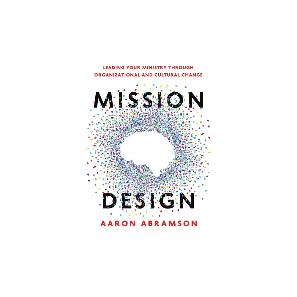 Mission Design: Leading Your Ministry Through Organizational and Cultural Change