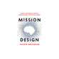 Mission Design: Leading Your Ministry Through Organizational and Cultural Change