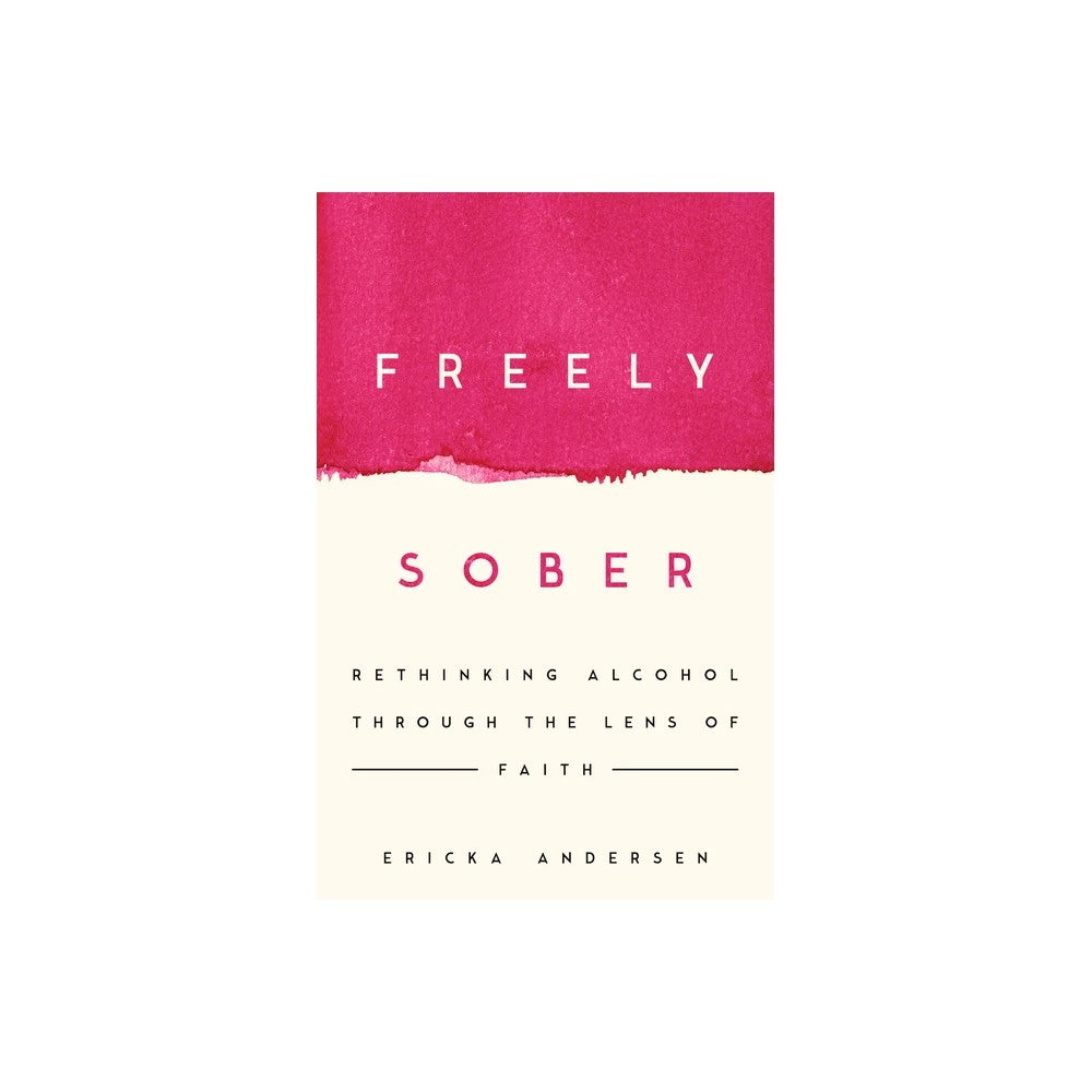 Freely Sober: Rethinking Alcohol Through the Lens of Faith