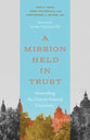 A Mission Held in Trust: Stewarding the Church-Related University (Advances in Church-Related Higher Education Series)
