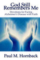 God Still Remembers Me: Devotions For Facing Alzheimer's Disease With Faith