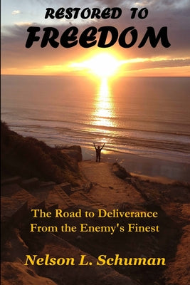 Restored to Freedom: Restored to Freedom Changes the Lives and Marriages of People From Pain, Hopelessness and Brokenness to Love, Joy and