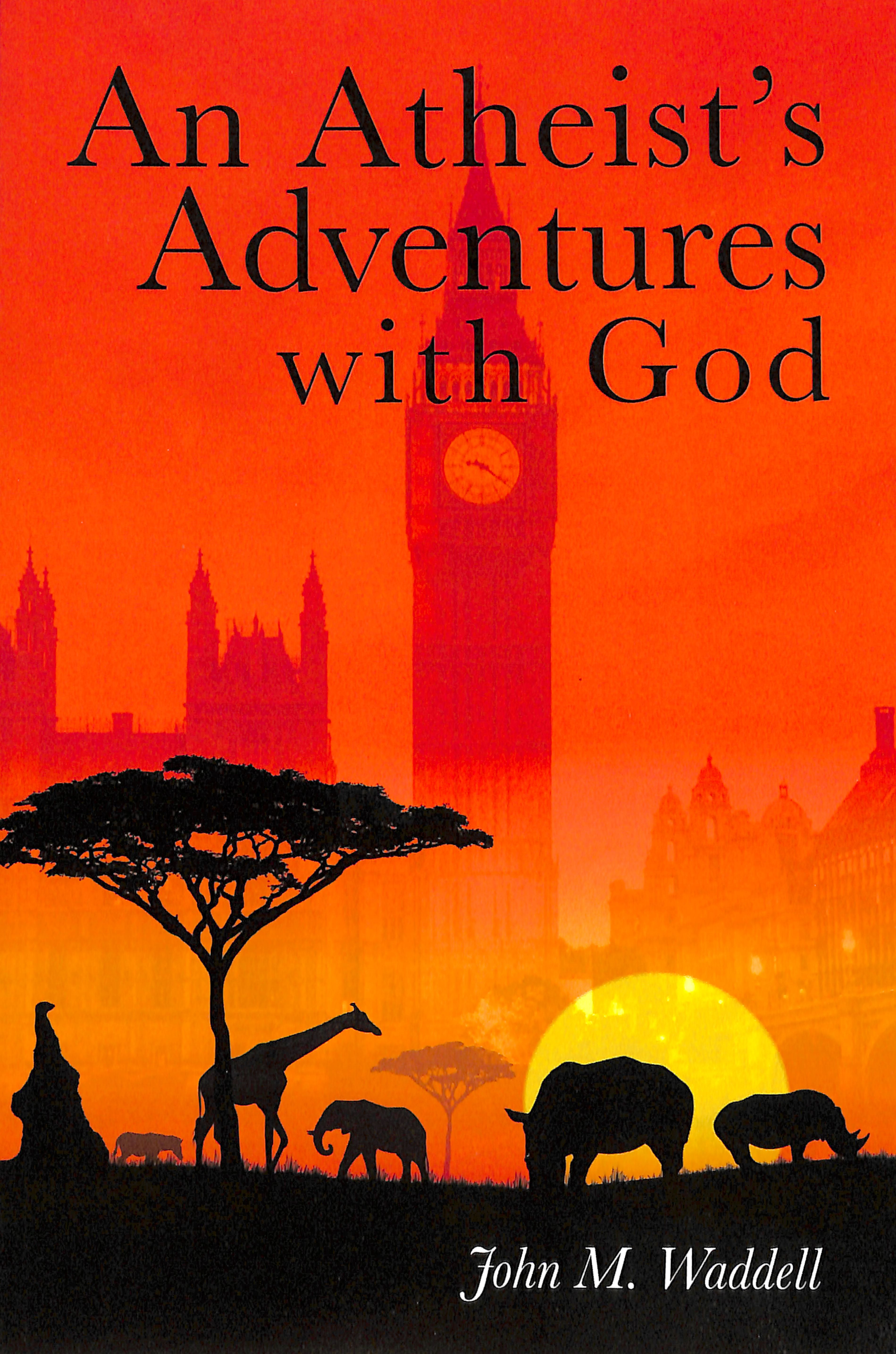 An Atheist's Adventures With God