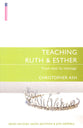 Teaching Ruth & Esther (Proclamation Trust's "Preaching The Bible" Series)