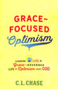 Grace-Focused Optimism: Learning to Live the Grace-Governed Life of Optimism About God