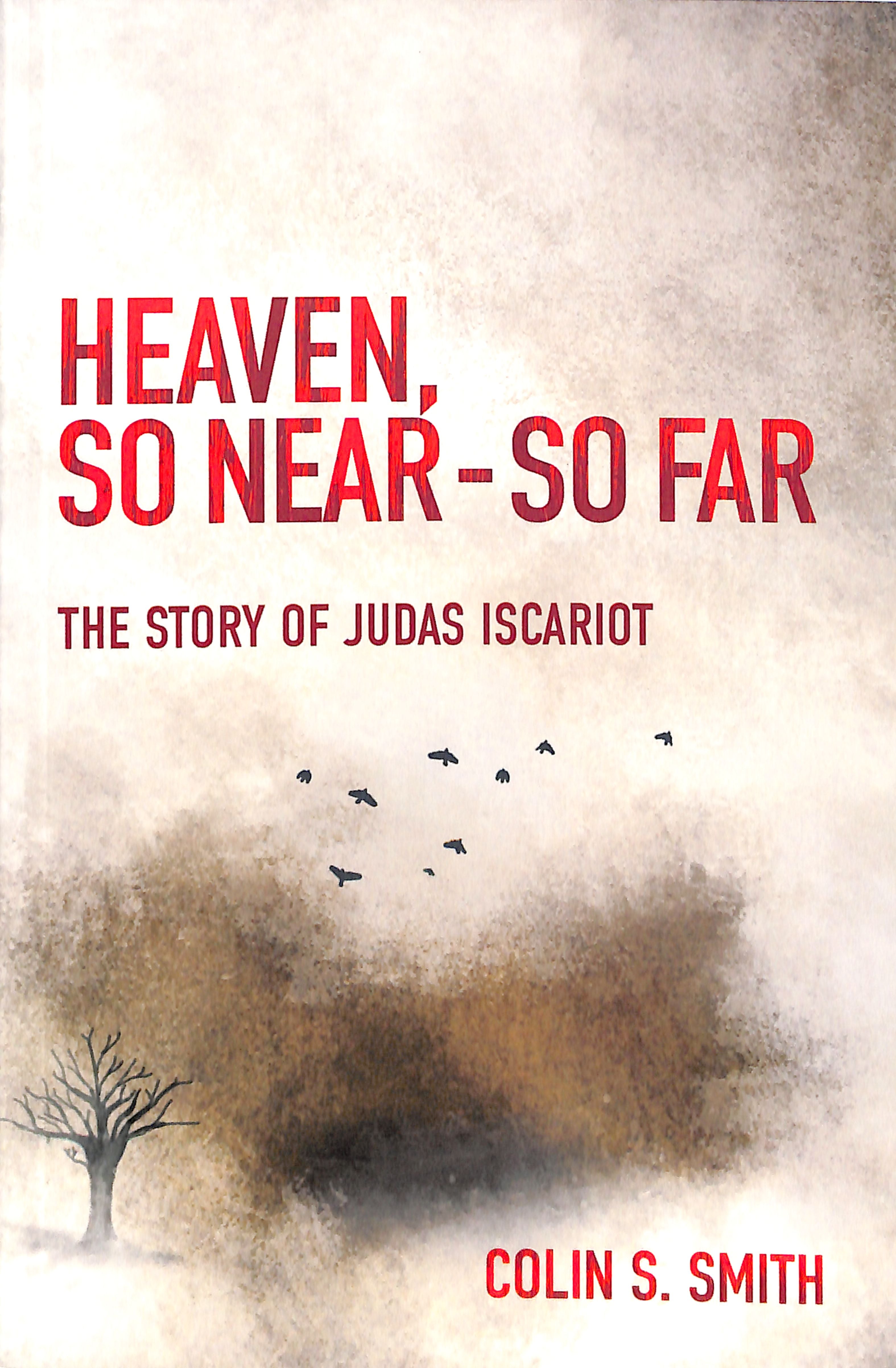 Heaven, So Near - So Far: The Story of Judas Iscariot