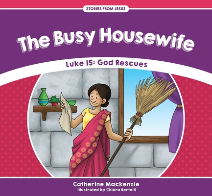 Busy Housewife, The: Luke 15: God Rescues (Stories From Jesus Series)
