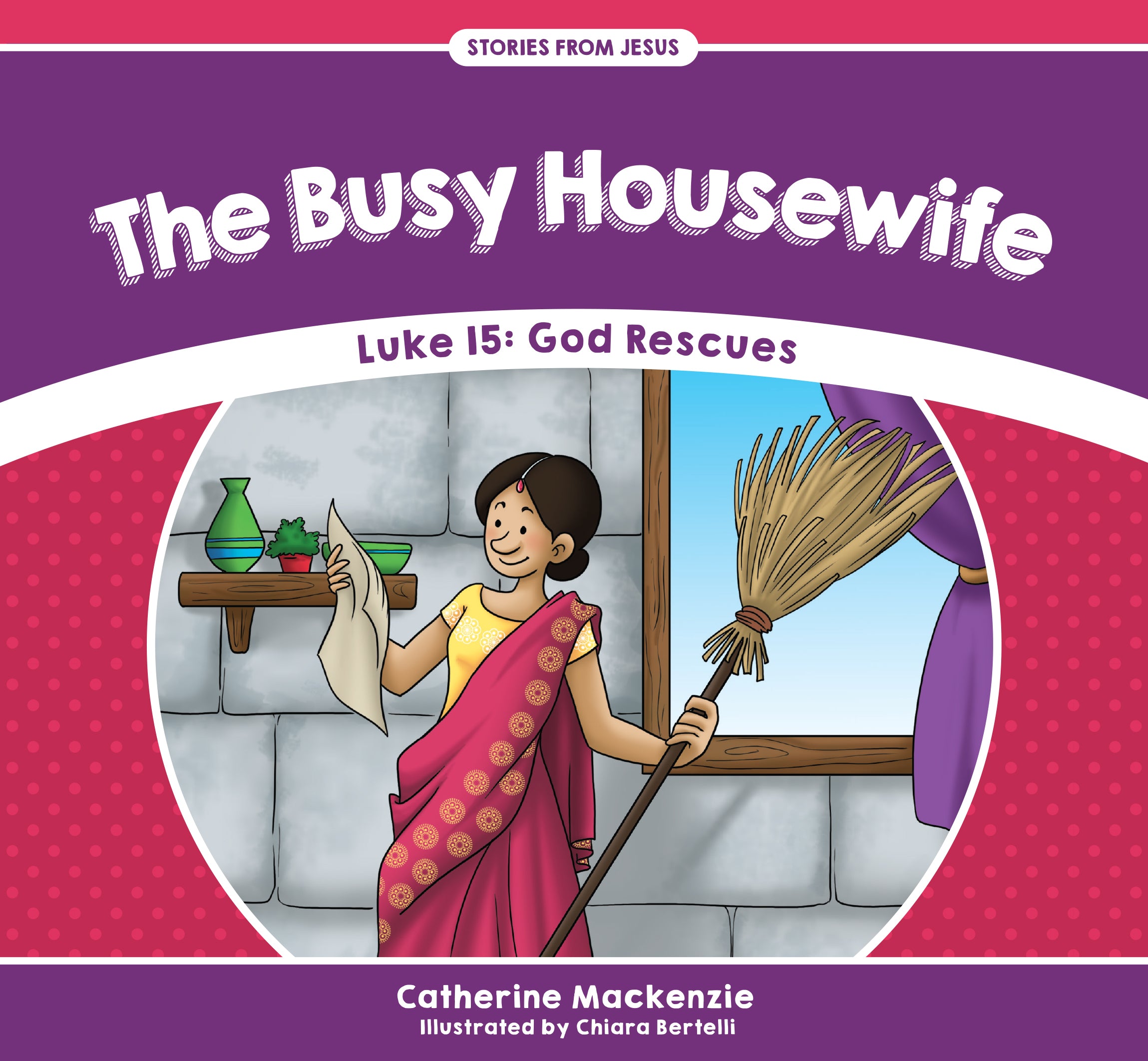 Busy Housewife, The: Luke 15: God Rescues (Stories From Jesus Series)
