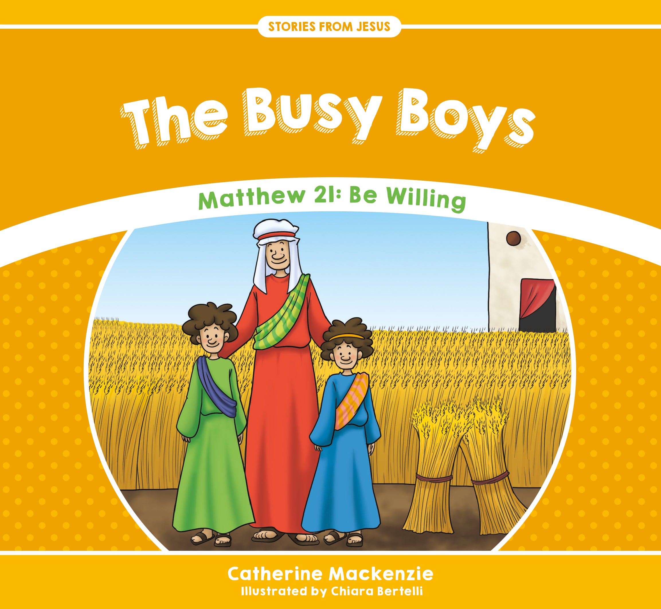 Busy Boys, The: Matthew 21: Be Willing (Stories From Jesus Series)