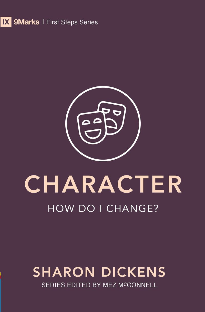 Character: How Do I Change? (9marks First Steps Series)